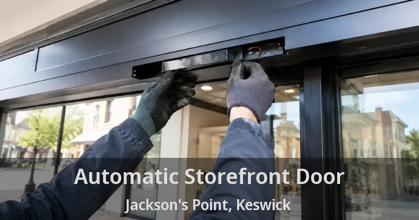 Automatic Storefront Door Jackson's Point, Keswick - ON