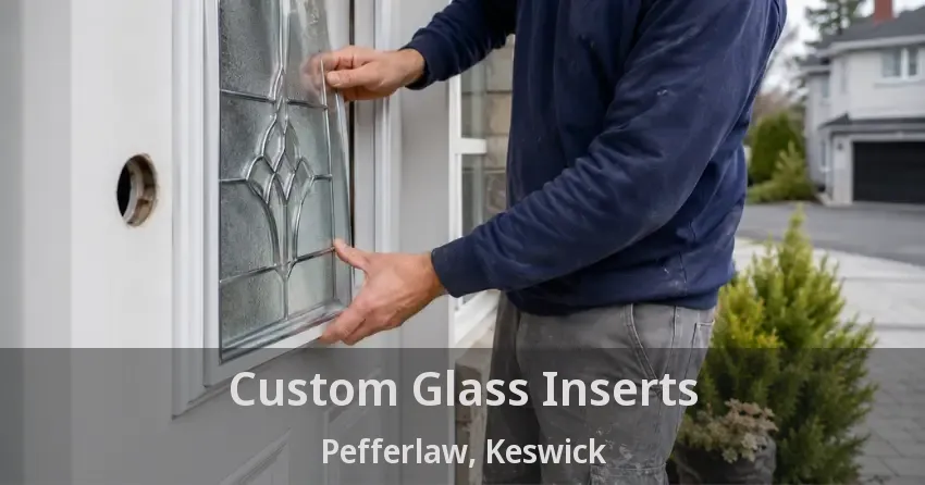 Custom Glass Inserts Pefferlaw, Keswick - ON
