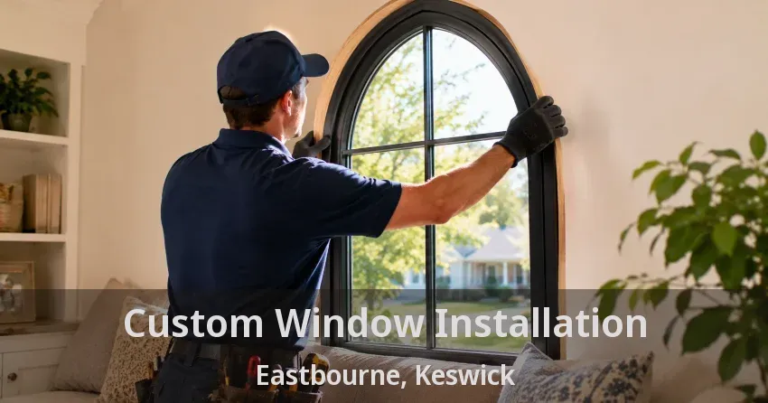 Custom Window Installation Eastbourne, Keswick - ON