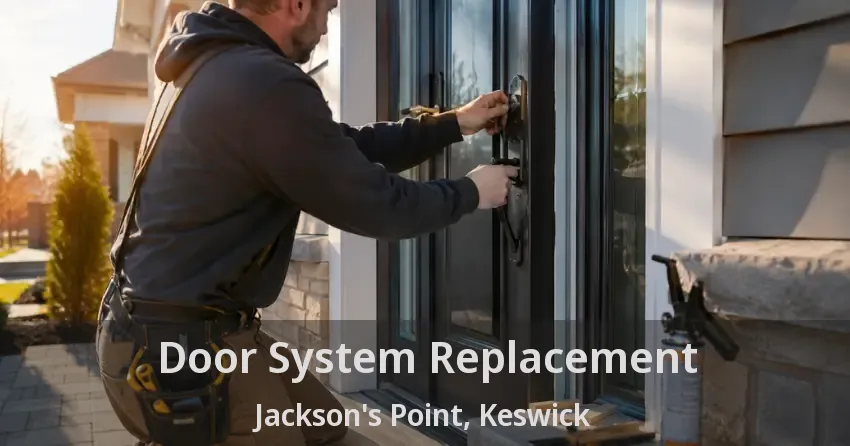Door System Replacement Jackson's Point, Keswick - ON