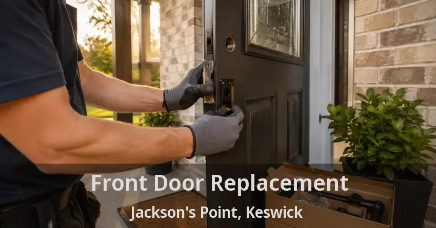 Front Door Replacement Jackson's Point, Keswick - ON
