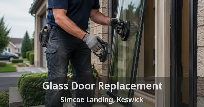 Glass Door Replacement Simcoe Landing, Keswick - ON