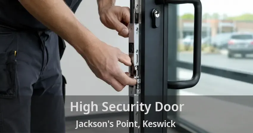High Security Door Jackson's Point, Keswick - ON