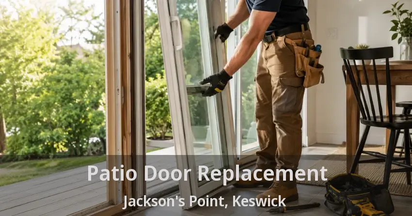 Patio Door Replacement Jackson's Point, Keswick - ON