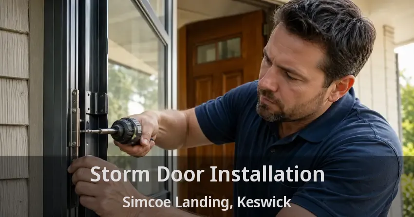 Storm Door Installation Simcoe Landing, Keswick - ON