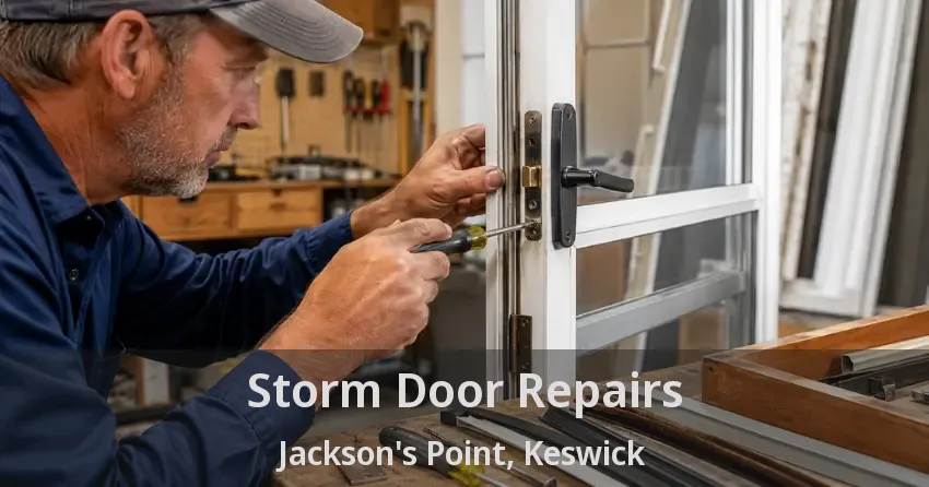 Storm Door Repairs Jackson's Point, Keswick - ON