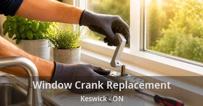 Window Crank Replacement Keswick - ON